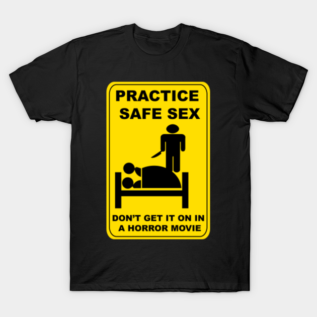 Practice Safe Sex — Dont Get It On In A Horror Movie Slasher T Shirt Teepublic 6067